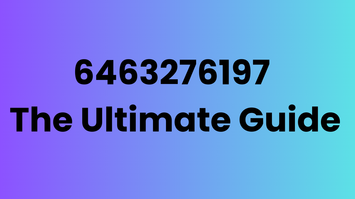 6463276197 The Ultimate Guide